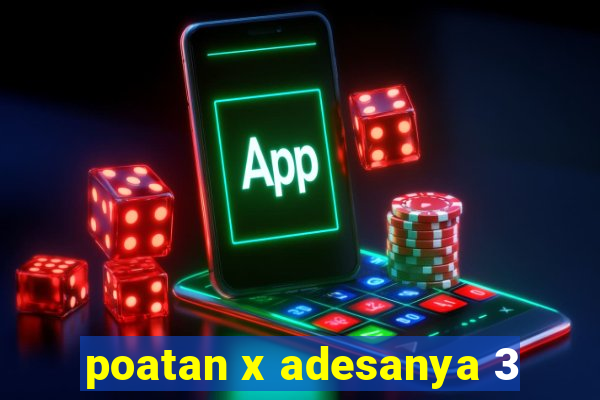 poatan x adesanya 3